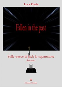 Baixar fallen in the past: Sulle tracce di Jack Lo Squartatore (Europa La strada della Scrittura) pdf, epub, eBook