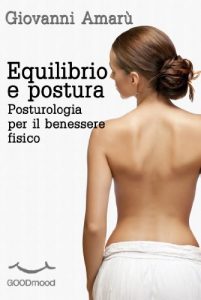 Baixar Equilibrio e postura. Posturologia per il benessere fisico (Italian Edition) pdf, epub, eBook