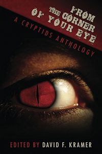 Baixar From the Corner of Your Eye:  A Cryptids Anthology (English Edition) pdf, epub, eBook