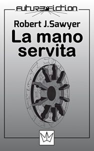 Baixar La mano servita (Future Fiction Vol. 7) (Italian Edition) pdf, epub, eBook