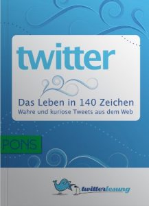 Baixar PONS Twitter – Das Leben in 140 Zeichen: Wahre und kuriose Tweets aus dem Web (German Edition) pdf, epub, eBook