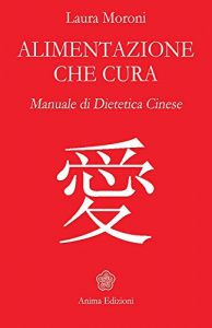 Baixar Alimentazione che cura: Manuale di dietetica cinese (La medicina per l’anima) pdf, epub, eBook