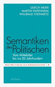 Baixar Semantiken des Politischen: Vom Mittelalter bis ins 20. Jahrhundert (Das Politische als Kommunikation 8) (German Edition) pdf, epub, eBook