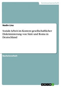 Baixar Soziale Arbeit im Kontext gesellschaftlicher Diskriminierung von Sinti und Roma in Deutschland pdf, epub, eBook