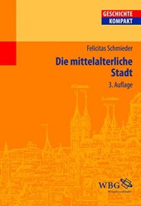 Baixar Die mittelalterliche Stadt (Geschichte Kompakt) (German Edition) pdf, epub, eBook