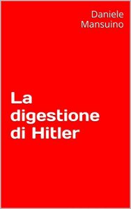 Baixar La digestione di Hitler (Italian Edition) pdf, epub, eBook