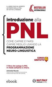 Baixar Introduzione alla PNL: Come capire e farsi capire meglio usando la Programmazione Neuro-Linguistica pdf, epub, eBook