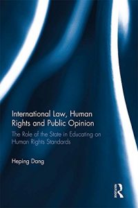 Baixar International Law, Human Rights and Public Opinion: The Role of the State in Educating on Human Rights Standards pdf, epub, eBook