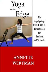 Baixar Yoga on the Edge: The Step-by-Step CHAIR YOGA Picture Book for Teachers and Students (English Edition) pdf, epub, eBook