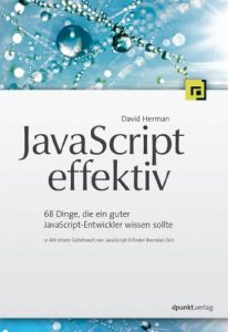 Baixar JavaScript effektiv: 68 Dinge, die ein guter JavaScript-Entwickler wissen sollte (German Edition) pdf, epub, eBook
