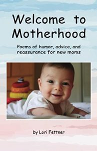 Baixar Welcome to Motherhood: Poems of humor, advice, and reassurance for new moms (English Edition) pdf, epub, eBook