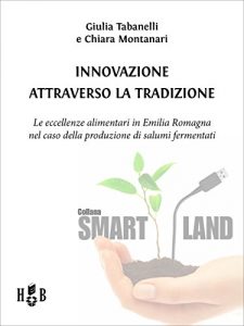 Baixar Innovazione attraverso la tradizione: Le eccellenze alimentari in Emilia-Romagna nel caso della produzione di insaccati pdf, epub, eBook