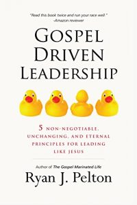 Baixar Gospel Driven Leadership: 5 Non-Negotiable, Unchanging, and Eternal Principles for Leading Like Jesus (English Edition) pdf, epub, eBook