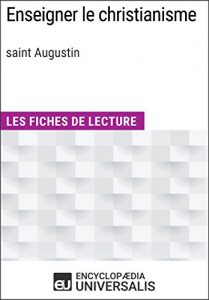 Baixar Enseigner le christianisme de saint Augustin: Les Fiches de lecture d’Universalis (French Edition) pdf, epub, eBook