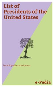 Baixar e-Pedia: List of Presidents of the United States: The President of the United States is the elected head of state and head of government of the United States (English Edition) pdf, epub, eBook