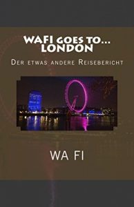 Baixar WAFI goes to… LONDON: Der etwas andere Reisebericht (German Edition) pdf, epub, eBook