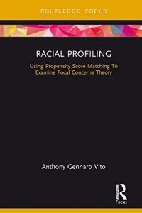 Baixar Racial Profiling: Using Propensity Score Matching To Examine Focal Concerns Theory pdf, epub, eBook