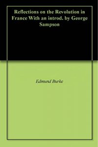 Baixar Reflections on the Revolution in France With an introd. by George Sampson (English Edition) pdf, epub, eBook