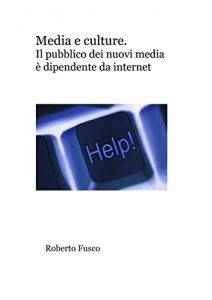 Baixar Media e culture. Il pubblico dei nuovi media si fa di Internet pdf, epub, eBook