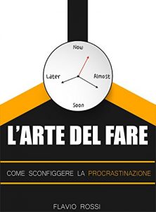 Baixar L’arte del fare: Come sconfiggere la procrastinazione (Italian Edition) pdf, epub, eBook