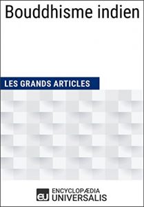 Baixar Bouddhisme indien: (Les Grands Articles d’Universalis) (French Edition) pdf, epub, eBook