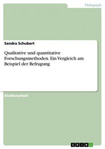 Baixar Qualitative und quantitative Forschungsmethoden. Ein Vergleich am Beispiel der Befragung pdf, epub, eBook