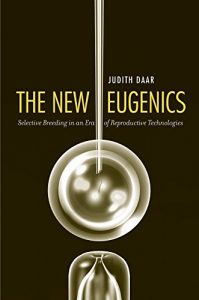 Baixar The New Eugenics: Selective Breeding in an Era of Reproductive Technologies pdf, epub, eBook