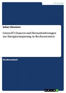 Baixar Green-IT. Chancen und Herausforderungen zur Energieeinsparung in Rechenzentren pdf, epub, eBook