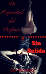 Baixar La Propiedad del Profesor y Sin Salida (Spanish Edition) pdf, epub, eBook