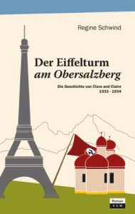 Baixar Der Eiffelturm am Obersalzberg: Die Geschichte von Clara und Claire 1933 – 1934 (German Edition) pdf, epub, eBook