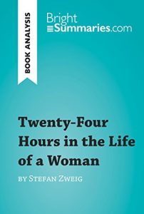 Baixar Twenty-Four Hours in the Life of a Woman by Stefan Zweig (Book Analysis): Detailed Summary, Analysis and Reading Guide (BrightSummaries.com) (English Edition) pdf, epub, eBook