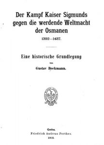 Baixar Der Kampf Kaiser Sigmunds Gegen Die Werdende Weltmacht der Osmanen, 1392-1437. Eine Historische Grundlegung (German Edition) pdf, epub, eBook