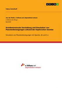 Baixar Dreidimensionale Darstellung und Simulation von Planetenbewegungen anhand der Keplerschen Gesetze: Simulation von Planetenbewegungen mit OpenGL, Qt und … Reihe: e-fellows.net stipendiaten-wissen) pdf, epub, eBook