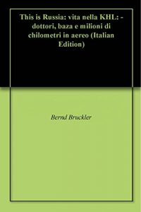 Baixar This is Russia: vita nella KHL: – dottori, baza e milioni di chilometri in aereo (Italian Edition) pdf, epub, eBook