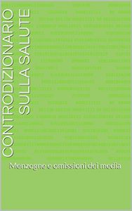 Baixar CONTRODIZIONARIO SULLA SALUTE: Menzogne e omissioni dei media (Italian Edition) pdf, epub, eBook