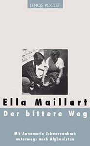 Baixar Der bittere Weg: Mit Annemarie Schwarzenbach unterwegs nach Afghanistan (Lenos Voyage) (German Edition) pdf, epub, eBook