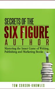 Baixar Secrets of the Six Figure Author: Mastering the Inner Game of Writing, Publishing and Marketing Books (Six-Figure Author Series Book 1) (English Edition) pdf, epub, eBook