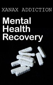Baixar Xanax Addiction: Mental Health Recovery (English Edition) pdf, epub, eBook