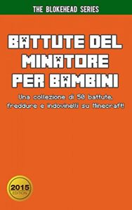 Baixar Battute del Minatore per Bambini Una collezione di 50 battute, freddure e indovinelli su Minecraft! (Italian Edition) pdf, epub, eBook