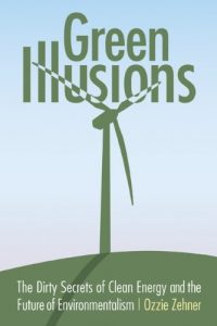 Baixar Green Illusions: The Dirty Secrets of Clean Energy and the Future of Environmentalism (Our Sustainable Future) (English Edition) pdf, epub, eBook