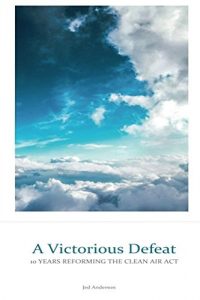 Baixar A Victorious Defeat: 10 Years Reforming the Clean Air Act (English Edition) pdf, epub, eBook
