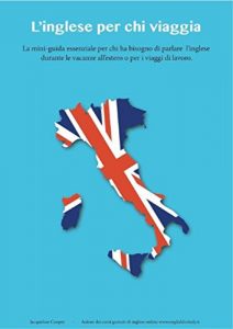 Baixar L’inglese per chi viaggia: La mini-guida essenziale per chi ha bisogno di parlare l’inglese durante le vacanze all’estero o per i viaggi di lavoro (Italian Edition) pdf, epub, eBook