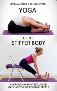 Baixar Yoga for the Stiffer Body: Inspirational Yoga Sequences Made Accessible for Real People (English Edition) pdf, epub, eBook