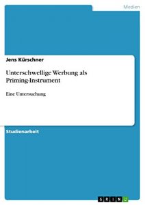 Baixar Unterschwellige Werbung als Priming-Instrument: Eine Untersuchung pdf, epub, eBook