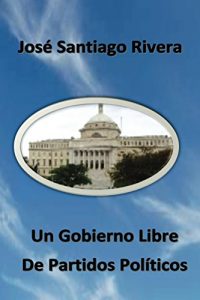 Baixar Un Gobierno Libre De Partidos Politicos (Spanish Edition) pdf, epub, eBook