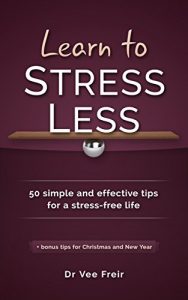 Baixar Learn To Stress Less: 50 simple and effective tips for a stress-free life (English Edition) pdf, epub, eBook