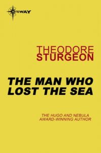 Baixar The Man Who Lost the Sea (The Complete Stories of Theodore Sturgeon Book 10) (English Edition) pdf, epub, eBook