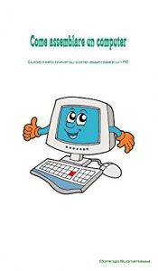 Baixar Come assemblare un PC guida (Italian Edition) pdf, epub, eBook