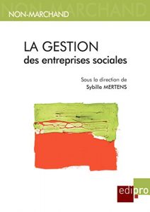 Baixar La gestion des entreprises sociales: Economie et objectifs sociaux dans les entreprises belges (Non-marchand) (French Edition) pdf, epub, eBook