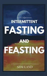 Baixar Intermittent Fasting and Feasting: Use Strategic Periods of Fasting and Feasting to Burn Fat Like a Beast, Build Muscle Like a Freak and Eat One Meal a … One Meal a Day Book 1) (English Edition) pdf, epub, eBook
